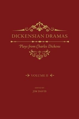 Dickensian Dramas, Volume 2 : Plays from Charles Dickens