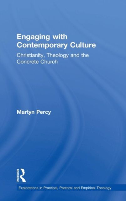 Engaging with Contemporary Culture : Christianity, Theology and the Concrete Church