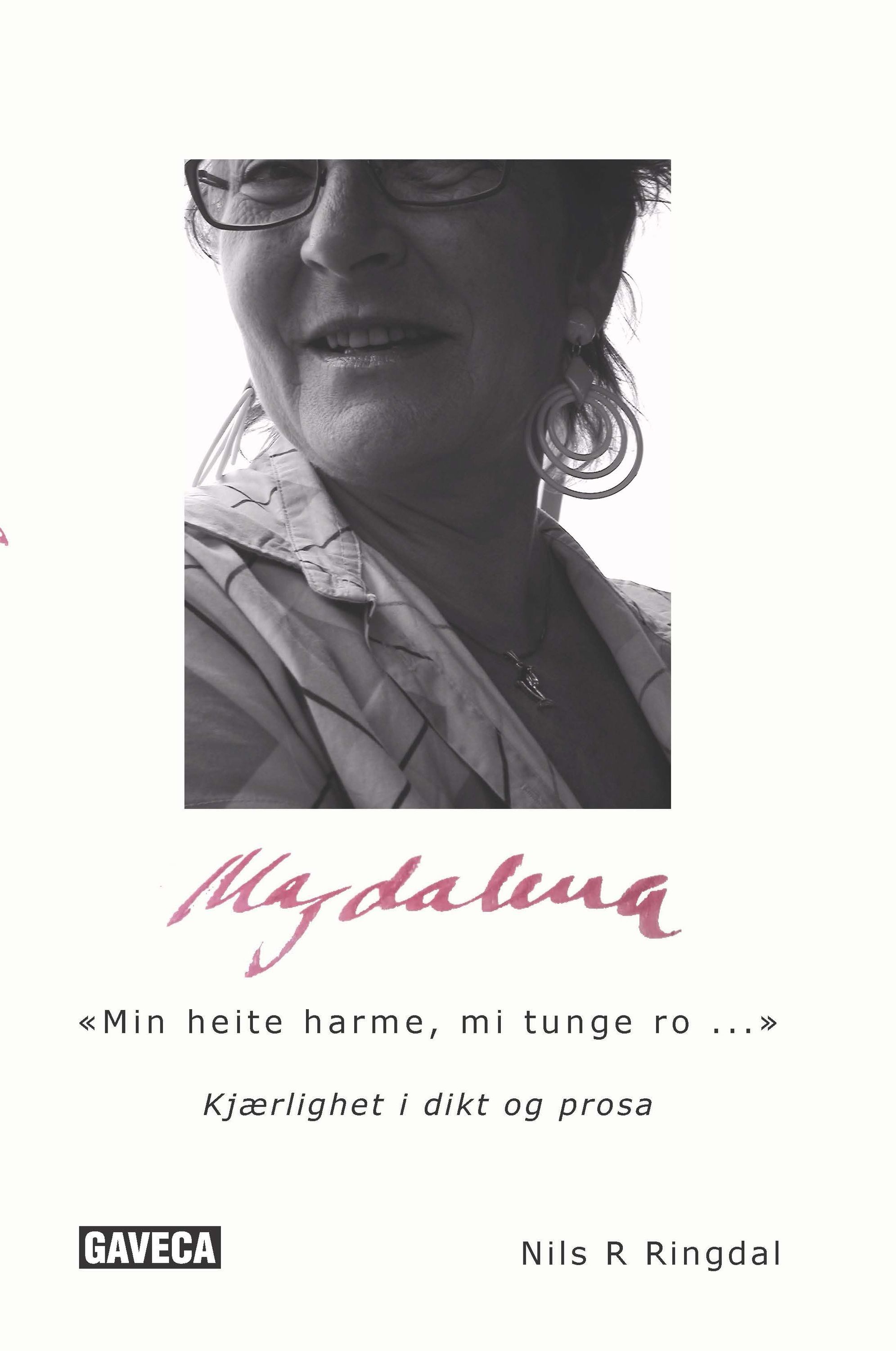 Magdalena : "min heite harme, mi tunge ro..." : kjærlighet i dikt og prosa