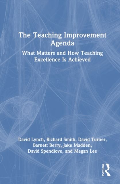 The Teaching Improvement Agenda : What Matters and How Teaching Excellence Is Achieved
