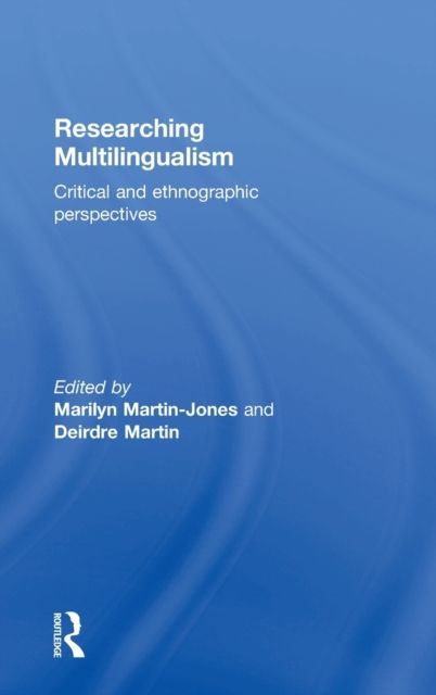 Researching Multilingualism : Critical and ethnographic perspectives