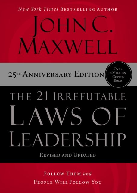 The 21 irrefutable laws of leadership : follow them and people will follow you