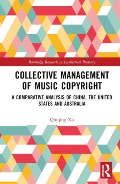 Collective Management of Music Copyright : A Comparative Analysis of China, the United States and Australia