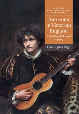 The Guitar in Victorian England : A Social and Musical History