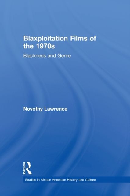 Blaxploitation Films of the 1970s : Blackness and Genre