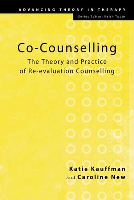 Co-Counselling : The Theory and Practice of Re-evaluation Counselling