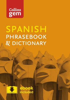 Collins Spanish Phrasebook and Dictionary Gem Edition : Essential Phrases and Words in a Mini, Travel-Sized Format