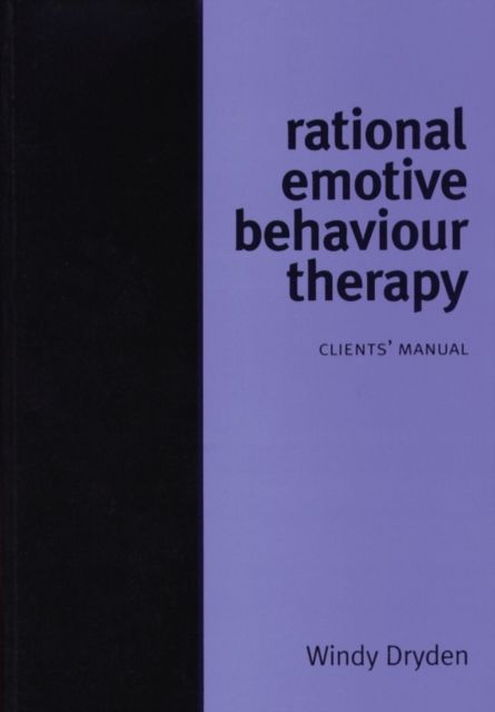 Rational Emotive Behaviour Therapy : Client Manual