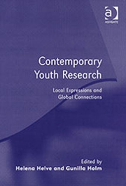 Contemporary Youth Research : Local Expressions and Global Connections