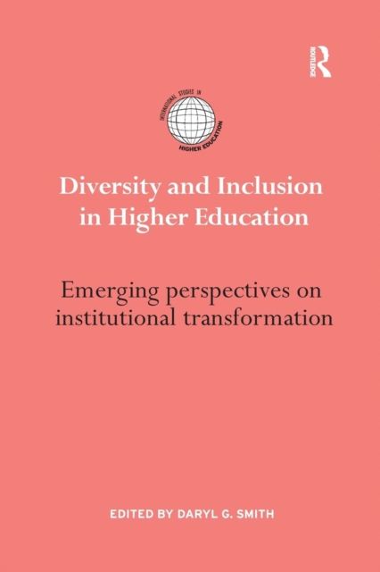 Diversity and Inclusion in Higher Education : Emerging perspectives on institutional transformation
