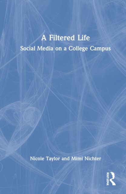 A Filtered Life : Social Media on a College Campus