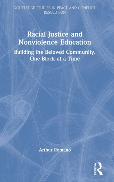 Racial Justice and Nonviolence Education : Building the Beloved Community, One Block at a Time