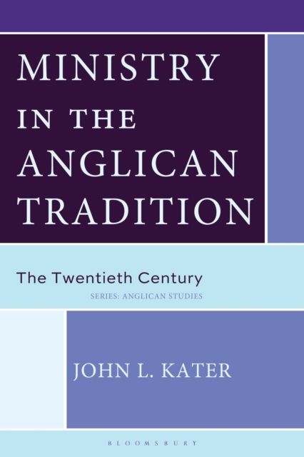 Ministry in the Anglican Tradition : The Twentieth Century