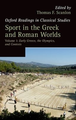 Sport in the Greek and Roman Worlds: Volume 1 : Early Greece, The Olympics, and Contests