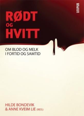Rødt og hvitt : om blod og melk i fortid og samtid