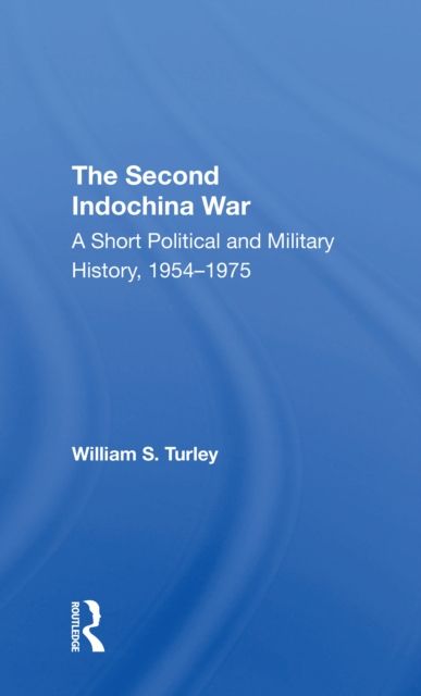 The Second Indochina War : A Short Political And Military History, 19541975