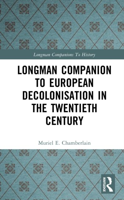 Longman Companion to European Decolonisation in the Twentieth Century