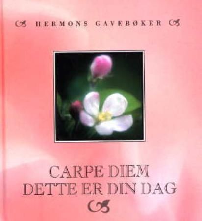 Carpe Diem : dette er din dag