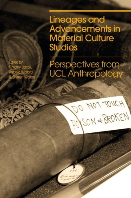Lineages and Advancements in Material Culture Studies : Perspectives from UCL Anthropology