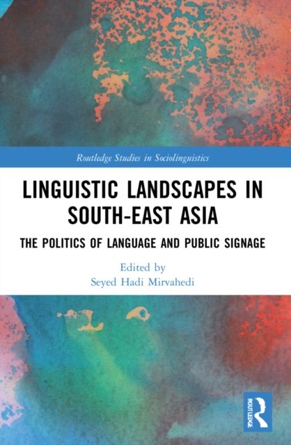 Linguistic Landscapes in South-East Asia : The Politics of Language and Public Signage