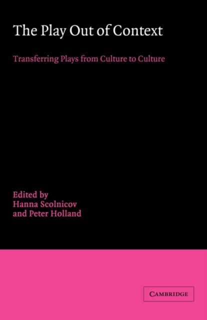The Play out of Context : Transferring Plays from Culture to Culture