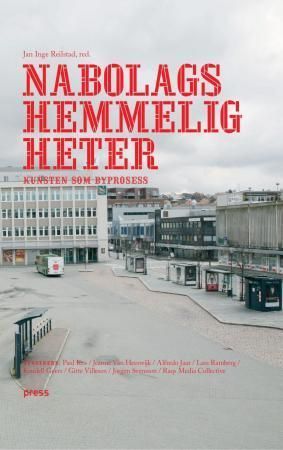 Nabolagshemmeligheter : kunsten som byprosess