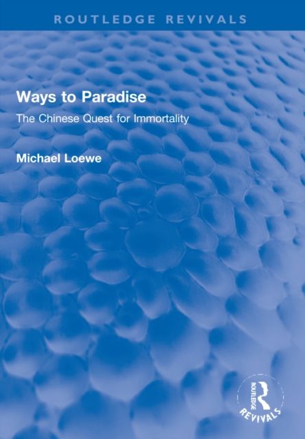 Ways to Paradise : The Chinese Quest for Immortality
