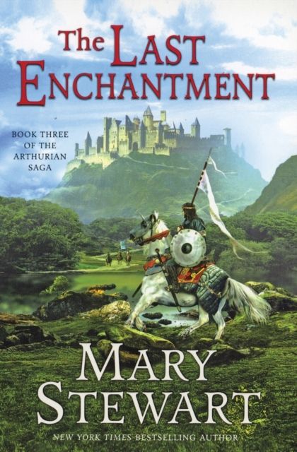 The Last Enchantment : Book Three of the Arthurian Saga
