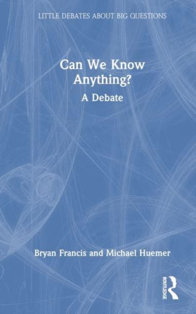 Can We Know Anything? : A Debate