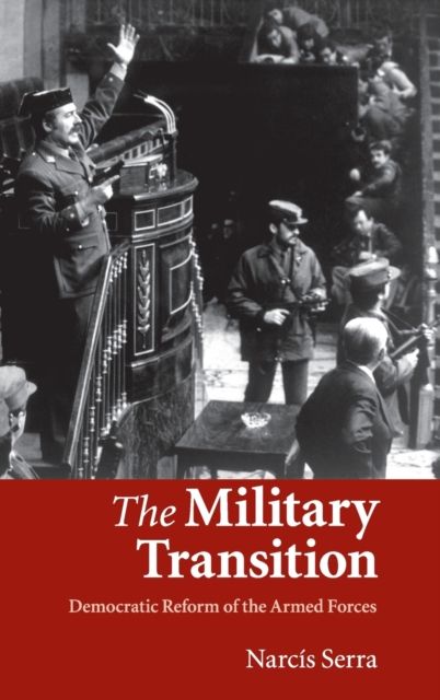 The Military Transition : Democratic Reform of the Armed Forces
