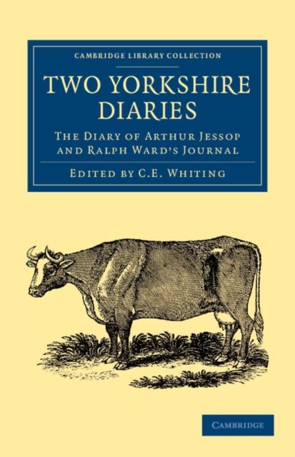 Two Yorkshire Diaries : The Diary of Arthur Jessop and Ralph Ward's Journal
