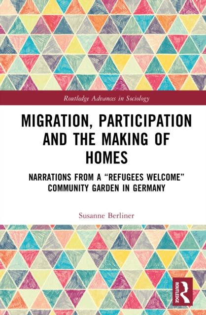 Forsidebilde av Migration, Participation and the Making of Homes : Narrations from a “Refugees Welcome” Community Garden in Germany