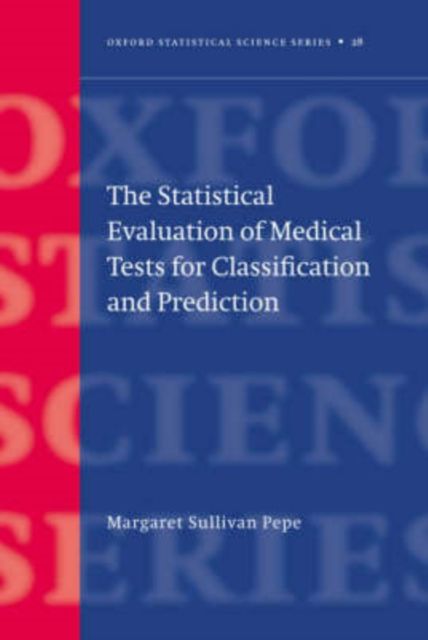 The Statistical Evaluation of Medical Tests for Classification and Prediction