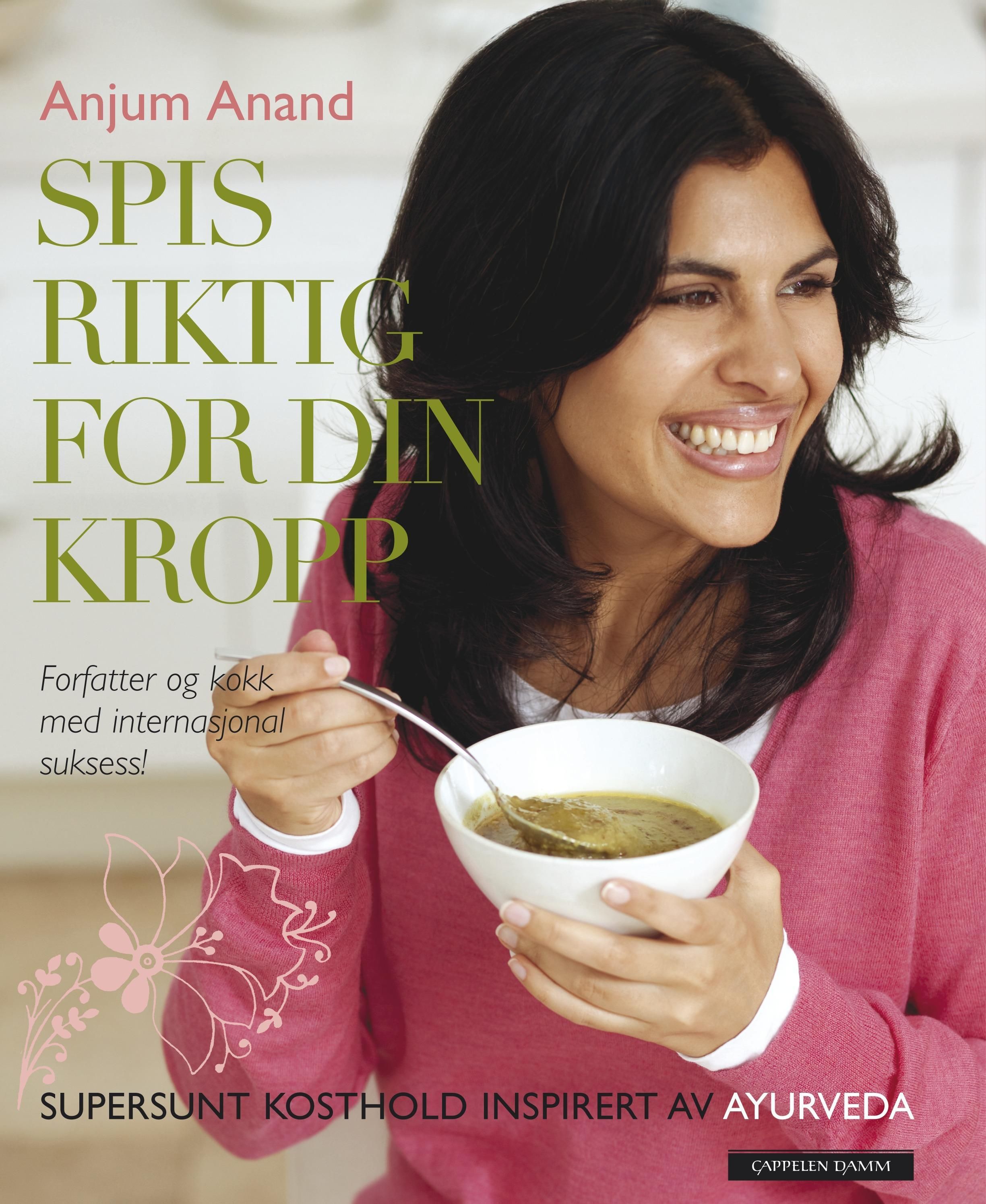 Spis riktig for din kropp : supersunt kosthold inspirert av Ayurveda