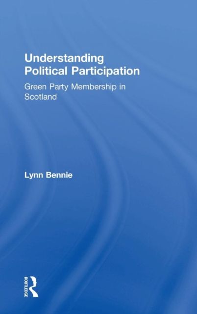 Understanding Political Participation : Green Party Membership in Scotland