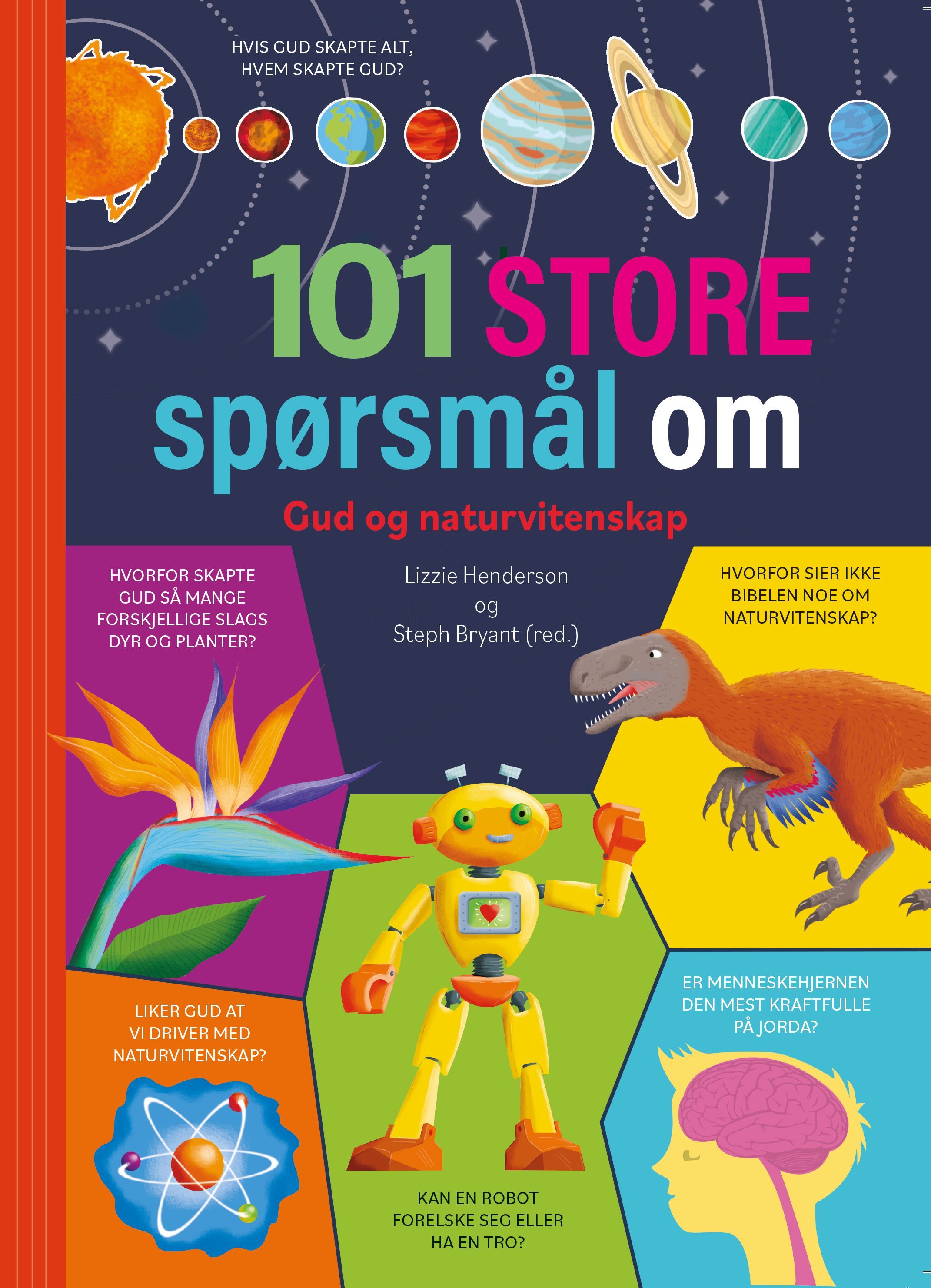 101 store spørsmål om Gud og naturvitenskap : dyktige eksperter utforsker nysgjerrige barns store spørsmål