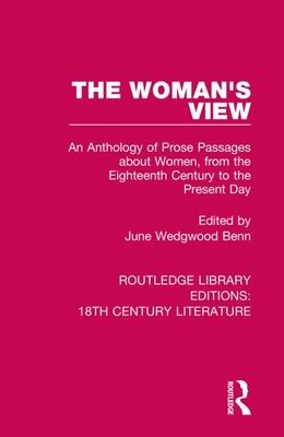 The Woman's View : An Anthology of Prose Passages about Women, from the Eighteenth Century to the Present Day