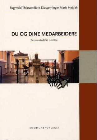 Du og dine medarbeidere : personalledelse i skolen