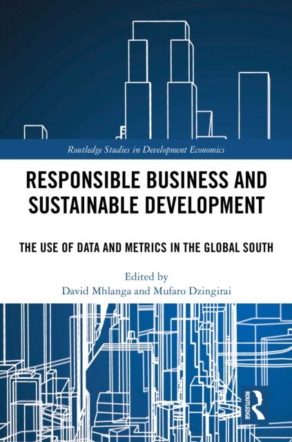 Responsible Business and Sustainable Development : The Use of Data and Metrics in the Global South