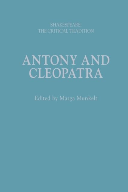 Antony and Cleopatra : Shakespeare: The Critical Tradition