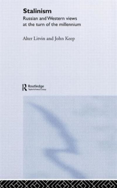 Stalinism : Russian and Western Views at the Turn of the Millenium