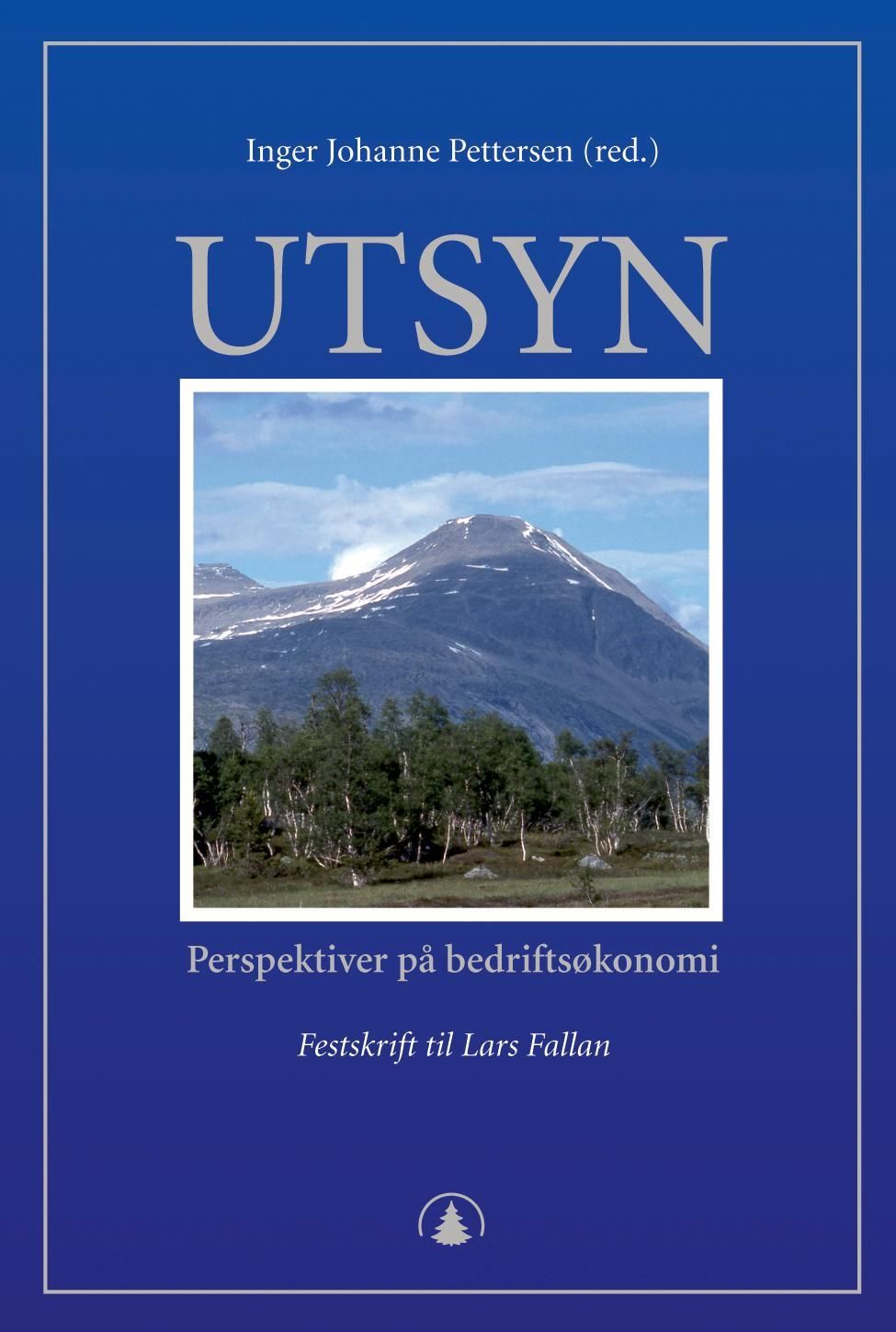 Utsyn : perspektiver på bedriftsøkonomi : festskrift til Lars Fallan