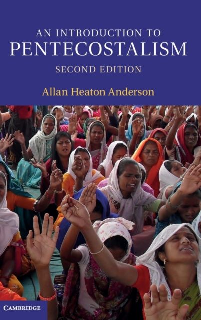 An Introduction to Pentecostalism : Global Charismatic Christianity