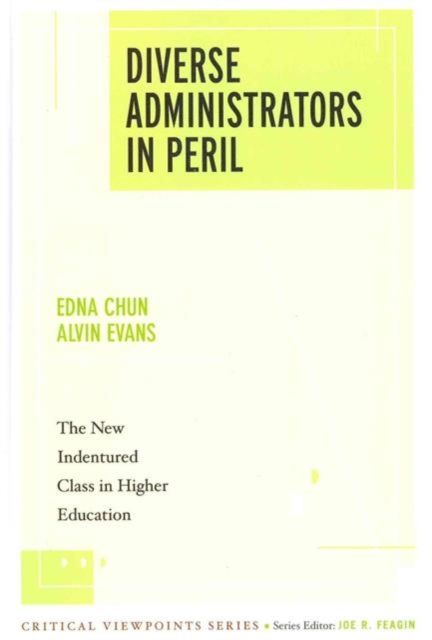 Diverse Administrators in Peril : The New Indentured Class in Higher Education