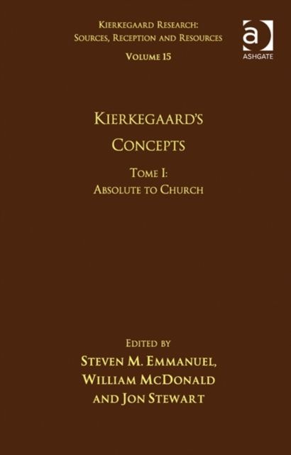 Volume 15, Tome I: Kierkegaard's Concepts : Absolute to Church