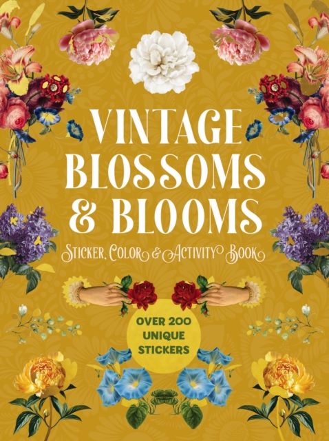 Vintage Blossoms and Blooms Sticker, Color & Activity Book : Over 200 Unique Stickers