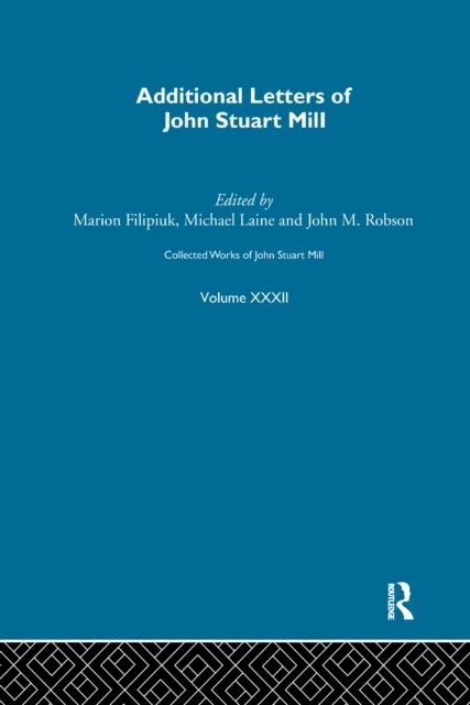 Collected Works of John Stuart Mill : XXXII. Additional Letters