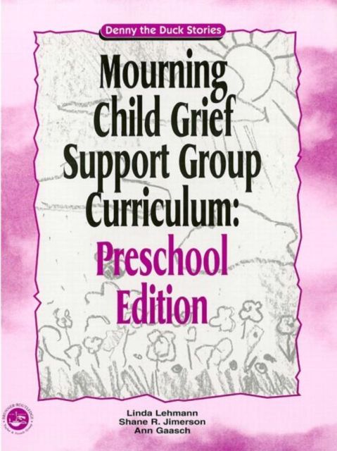 Mourning Child Grief Support Group Curriculum : Pre-School Edition: Denny the Duck Stories