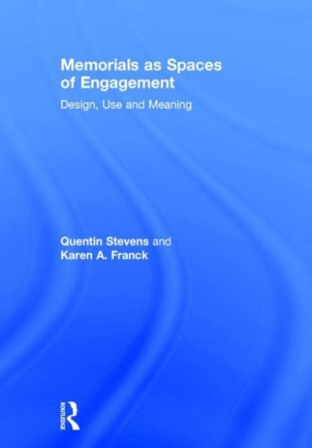 Forsidebilde av Memorials as Spaces of Engagement : Design, Use and Meaning