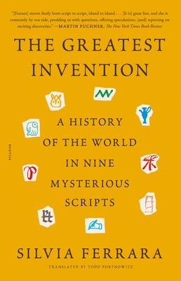 The Greatest Invention : A History of the World in Nine Mysterious Scripts